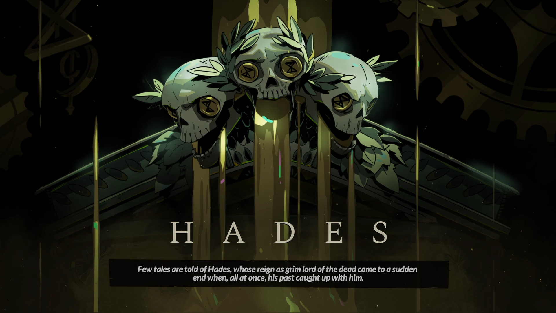 Hades 1 opening cinematic — three skull-and-laurel icons, gold drips, with the epigraph "Few tales are told of Hades, whose reign as grim lord of the dead came to a sudden end when, all at once, his past caught up with him."